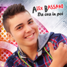 ALEX BASSANO - DA ORA IN POI