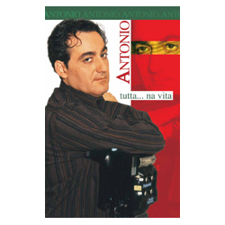 ANTONIO - TUTTA... NA VITA