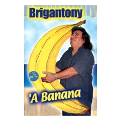 BRIGANTONY - 'A BANANA