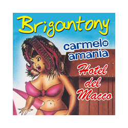 BRIGANTONY - CARMELO A MANIA  HOTEL DEL MACCO