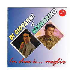 DI GIOVANNI E GENNARINO - IN DUE È  MEGLIO