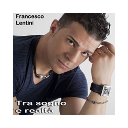 FRANCESCO LENTINI - TRA SOGNO E REALTÀ