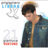 GIANLUCA VENTUNO - PRIGIONIERO LIBERO