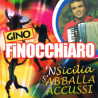 GINO FINOCCHIARO - 'NSICILIA S'ABBALLA ACCUSSI