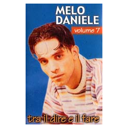 MELO DANIELE - TRA IL DIRE E IL FARE VOL.7