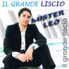 MISTER LEO - IL GRANDE LISCIO