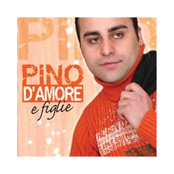 PINO D'AMORE - E FIGLIE