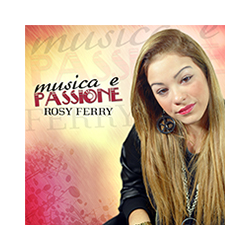 ROSY FERRY - MUSICA E PASSIONE