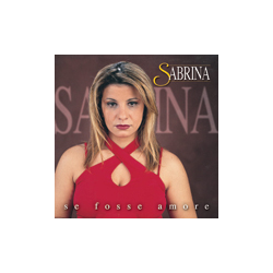 SABRINA - SE FOSSE AMORE