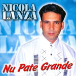 NICOLA LANZA - NU PATE GRANDE