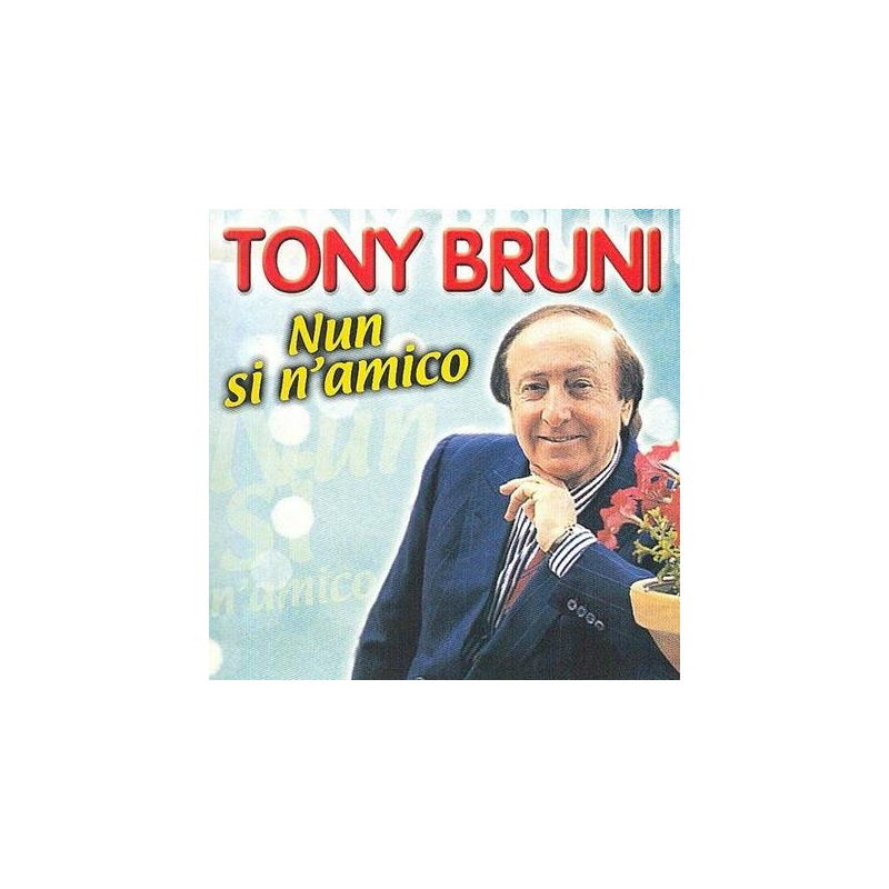 TONY BRUNI - NUN SI N'AMICO