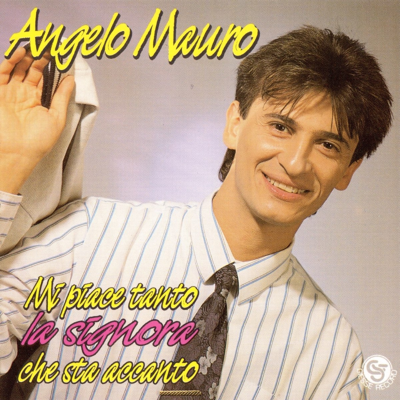 ANGELO MAURO	- MI PIACE TANTO LA SIGNORA CHE STA ACCANTO