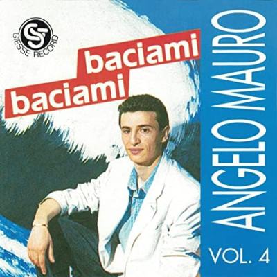 ANGELO MAURO - VOL.4 - BACIAMI BACIAMI