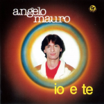 ANGELO MAURO - IO E TE