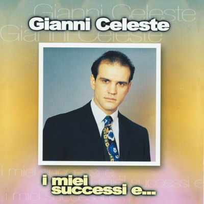 GIANNI CELESTE - I MIEI SUCCESSI  E